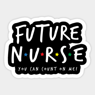 Future Nurse - You Can Count On Me Sticker